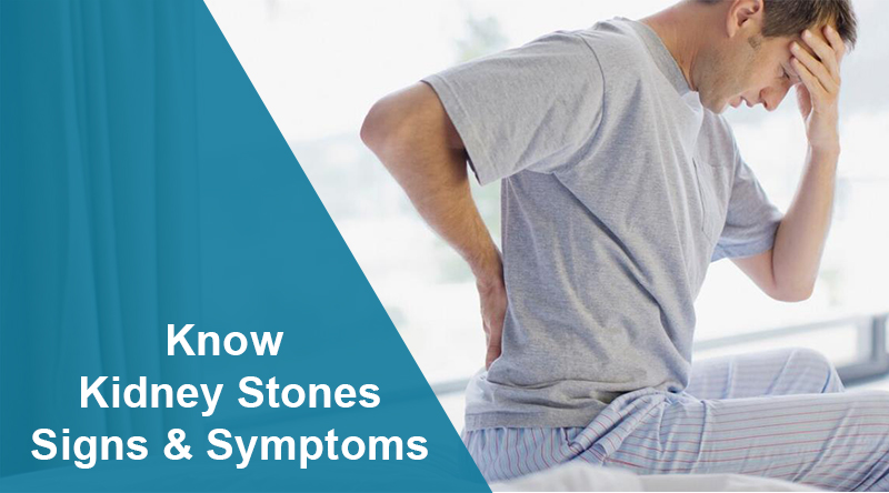 Know Kidney Stones Signs and Symptoms 